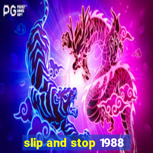 slip and stop 1988